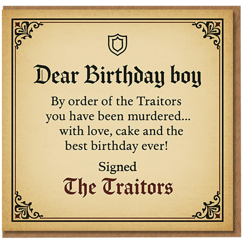 Funny Birthday Card for Him - Dear Birthday Boy, By Order of the Traitors You Have Been Murdered - Medieval Parchment Style Humour for Boyfriend, Husband, Brother, Son, Friend