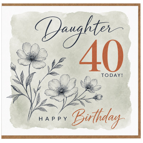 Daughter 40th Birthday Card, Happy 40th Birthday Today Floral Card