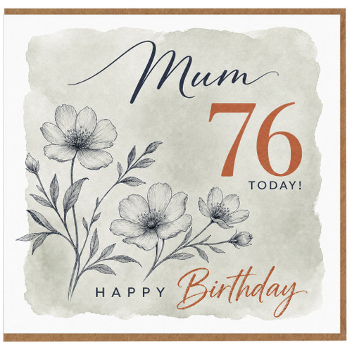 Mum 76th Birthday Card, Happy Birthday Mum 76 Today Floral Card