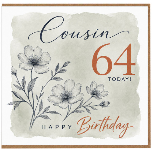 Cousin 64th Birthday Card, Happy Birthday Today Floral Design
