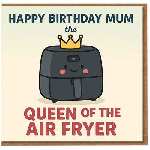 Funny Mum Birthday Card - Queen of the Air Fryer - Cute Air Fryer Crown Design - Humorous Kitchen Pun for Mum from Son or Daughter