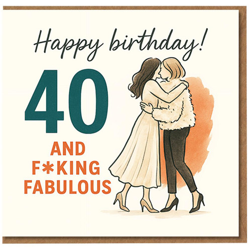 40th Birthday Card For Her - Funny Rude - Happy birthday! 40 AND F*KING FABULOUS - Stylish Hugging Friends Illustration