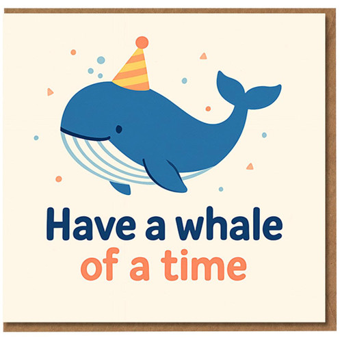 Have a Whale of a Time Birthday Card - Cute Pun Party Whale Design, Ocean-Themed Fun for Kids or Adults