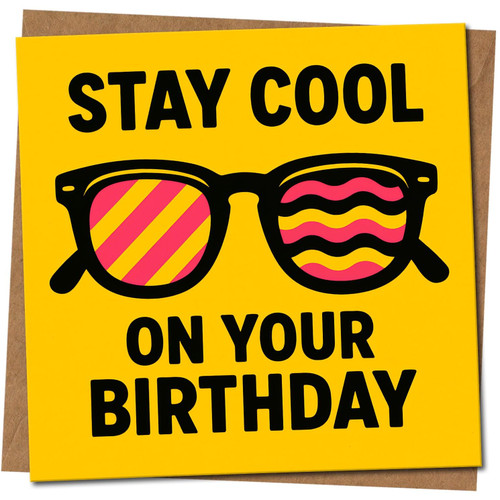 Funny Birthday Card 'Stay Cool On Your Birthday' - Sunglasses Design, Bright Yellow, 145mm Square, Includes Kraft Envelope