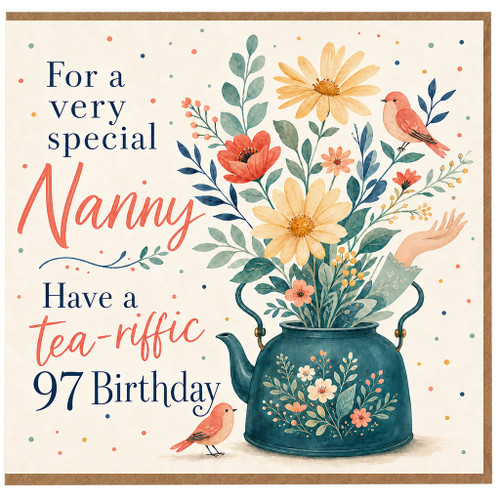 Nanny 97th Birthday Card, Tea - riffic Floral Birthday Card