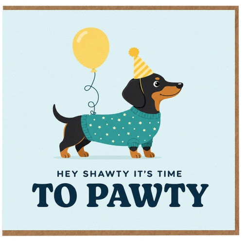 Birthday Card, Funny na Party Card, Hey Shawty It's Time to Pawty