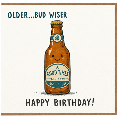 Birthday Card, Older Bud Wiser Beer Bottle Card