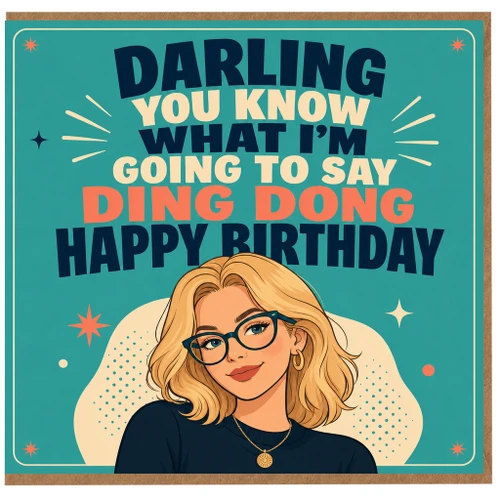 Birthday Card, Darling You Know What I'm Going to Say Ding Dong Happy Birthday Card