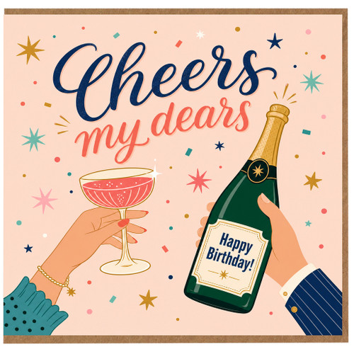 Birthday Card, Cheers My Dears