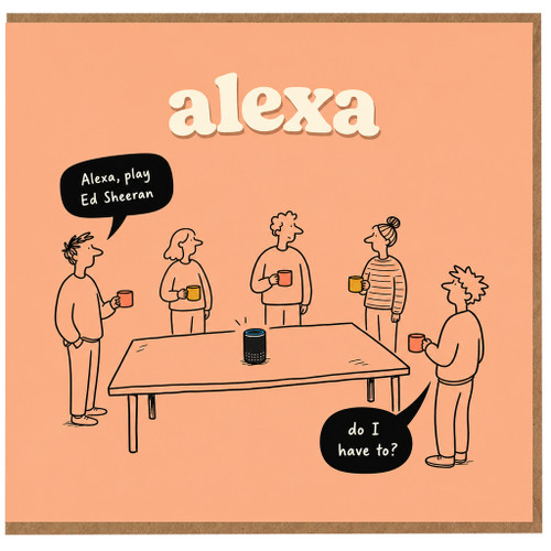 Birthday Card, Alexa, Play Ed Sheeran Greeting Card
