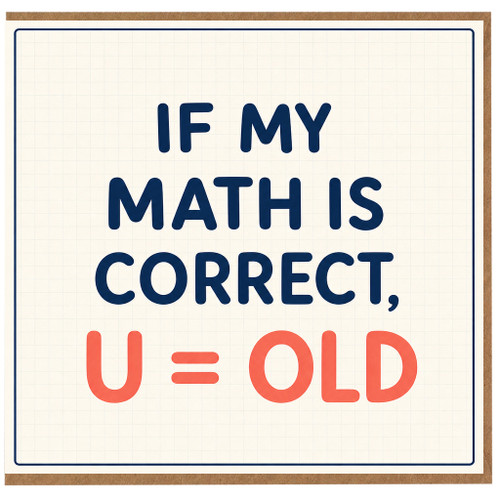 Birthday Card, If My Math Is Correct U Old Card