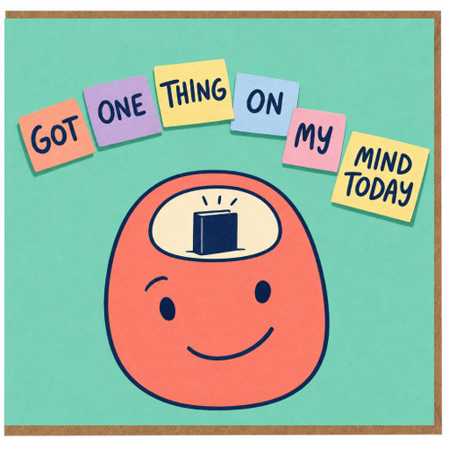 Birthday Card, Got One Thing On My Mind Today Card