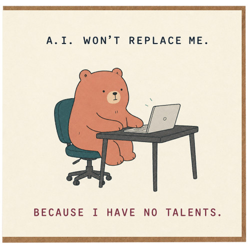 Birthday Card, A.I. Won't Replace Me Humorous Bear Laptop Greeting Card