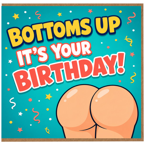 Birthday Card, Funny Bottoms Up It’s Your Birthday Card