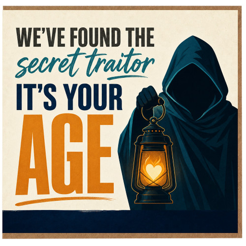 Birthday Card, We’ve Found the Secret Traitor It’s Your Age Card