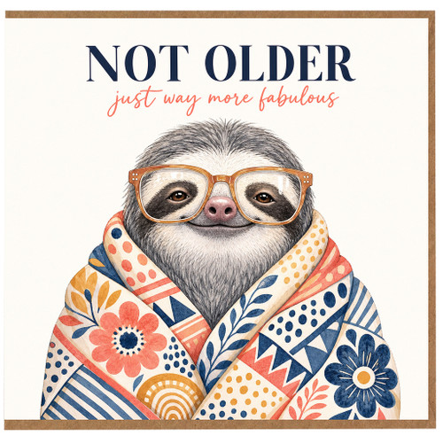 Birthday Card, Not Older Just Way More Fabulous Sloth Card
