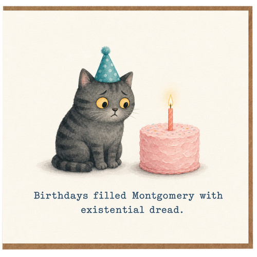 Birthday Card, Cat Birthday Card, Birthdays Filled Montgomery with Existential Dread