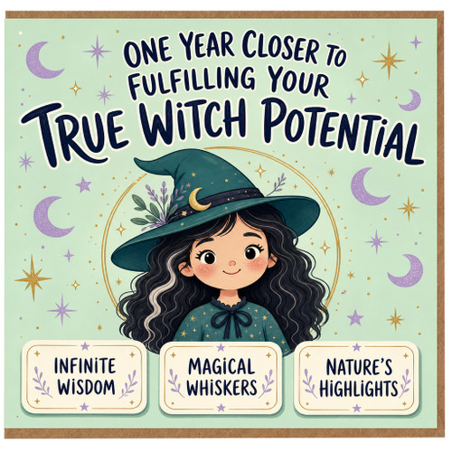 Birthday Card, One Year Closer to Fulfilling Your True Witch Potential