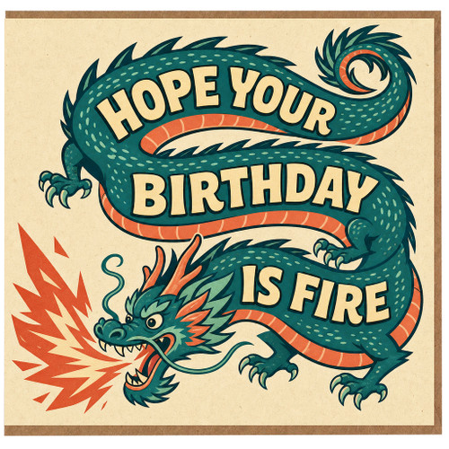 Birthday Card, Hope Your Birthday Is Fire Dragon Card