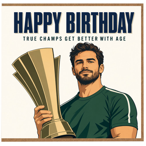 Birthday Card, Happy Birthday True Champs Get Better With Age Card