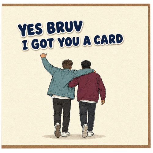 Birthday Card, Yes Bruv I Got You A Card Funny Friendship Card