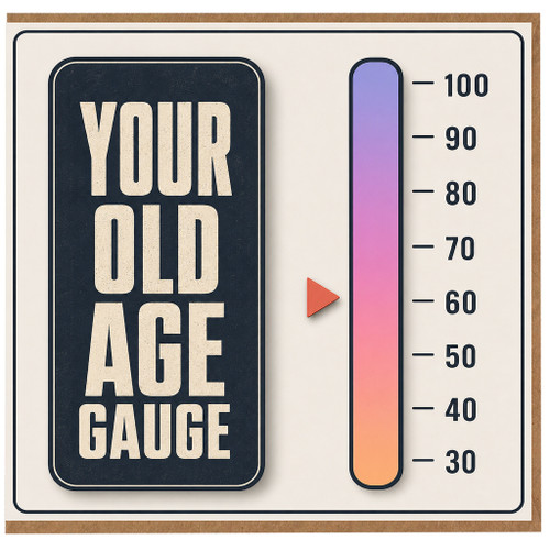 Birthday Card, Your Old Age Gauge Card