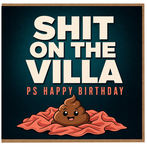Birthday Card, Shit on the Villa PS Happy Birthday Card