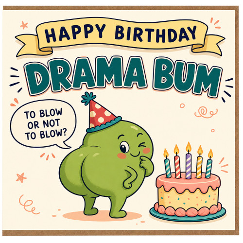 Birthday Card, Happy Birthday Drama Bum Card