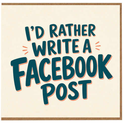 Birthday Card, I'd Rather Write a Facebook Post Goodbye Card