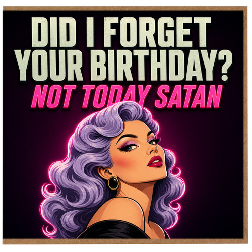 Birthday Card, Did I Forget Your Birthday? Not Today Satan