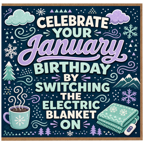 Birthday Card, Celebrate Your January Birthday By Switching The Electric Blanket On