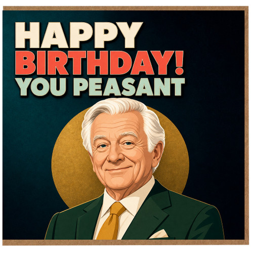 Birthday Card, Happy Birthday You Peasant Card