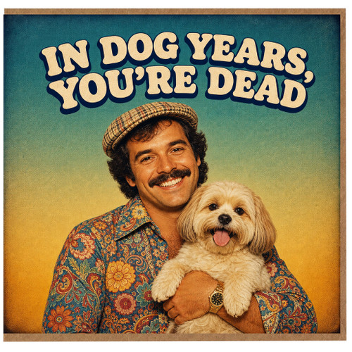 Birthday Card, In na Years You're Dead Funny Card