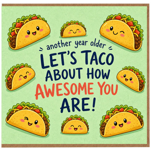 Birthday Card, Taco Pun Card, Another Year Older Let’s Taco About How Awesome You Are