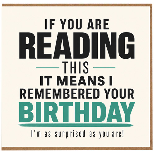 Birthday Card, If You Are Reading This I Remembered Your Birthday Card