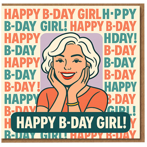 Happy B-Day Girl Birthday Card for Her - Retro Pop Art Illustration with Bold Repeating Typography, Fun and Colourful Design