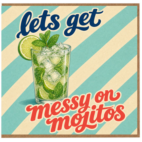 Birthday Card, Lets Get Messy on Mojitos Greeting Card