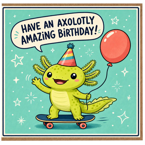 Birthday Card, Have an Axolotly Amazing Birthday Card