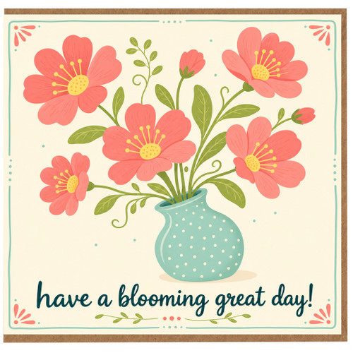 Birthday Card, Have a Blooming Great Day Floral Vase Greeting Card