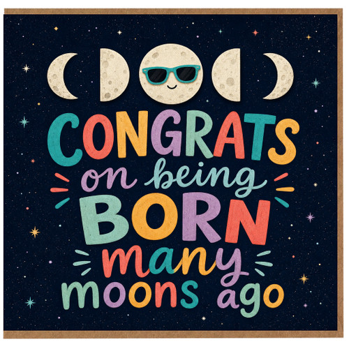 Birthday Card, Congrats on Being Born Many Moons Ago