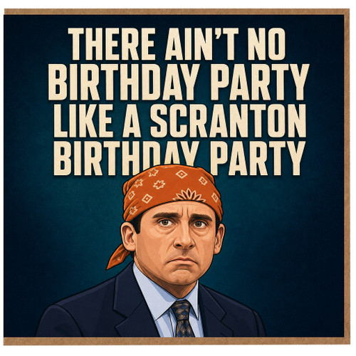 Birthday Card, There Ain't No Birthday Party Like a Scranton Birthday Party