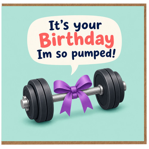 Birthday Card, It's Your Birthday I'm So Pumped Dumbbell Card