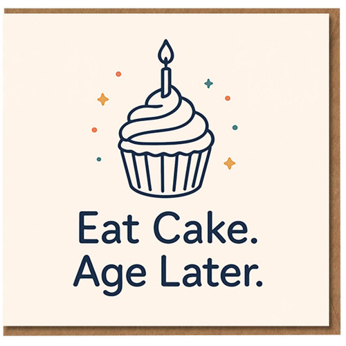 Funny Birthday Card - Eat Cake Age Later Cupcake with Candle - Humorous Celebration Card for Friends, Family, Colleagues, Him or Her