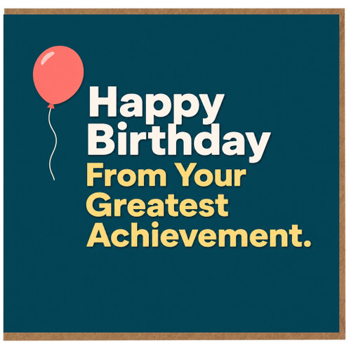Birthday Card, Happy Birthday From Your Greatest Achievement Card