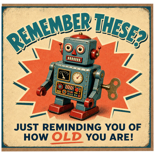 Birthday Card, Remember These? Just Reminding You of How Old You Are