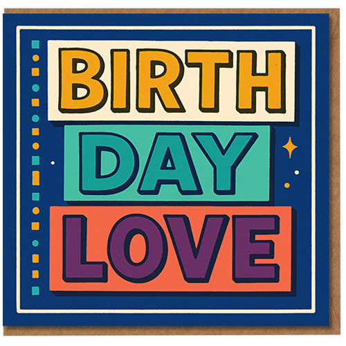 Birthday Love Typographic Card - Bold Colour Block Design on Deep Blue - Graphic 'BIRTH DAY LOVE' Message for Someone Special