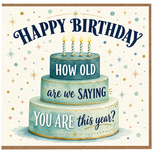 Birthday Card, How Old Are We Saying You Are This Year Birthday Card