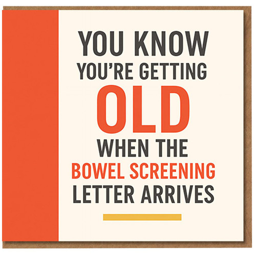 Funny Birthday Card - You Know You’re Getting Old When the Bowel Screening Letter Arrives - Humour Card for Friends, Family or Colleagues