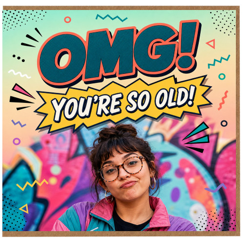 Birthday Card, OMG You're So Old!
