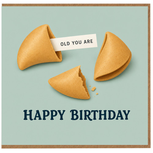 Birthday Card, Funny Old You Are Fortune Cookie Card